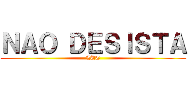 ＮＡＯ ＤＥＳＩＳＴＡ (LUT)
