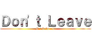 Ｄｏｎ'ｔ Ｌｅａｖｅ (Mei Sakamaki)