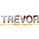 ＴＲＥＶＯＲ ()