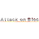 Ａｔｔａｃｋ ｏｎ ＢｌｏｃｋＢ (Attack on BlockB)