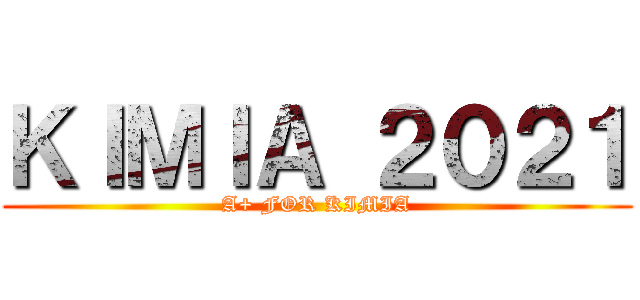 ＫＩＭＩＡ ２０２１ (A+ FOR KIMIA)
