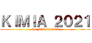 ＫＩＭＩＡ ２０２１ (A+ FOR KIMIA)