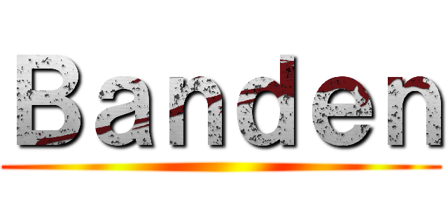 Ｂａｎｄｅｎ ()