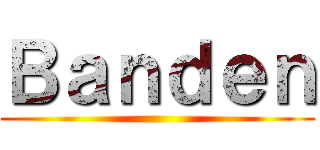 Ｂａｎｄｅｎ ()