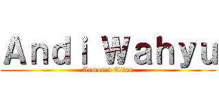 Ａｎｄｉ Ｗａｈｙｕ (Armored Titan)