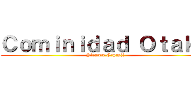 Ｃｏｍｉｎｉｄａｄ Ｏｔａｋｏ (Sientete Caguaii)