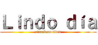 Ｌｉｎｄｏ ｄíａ (attack on titan)