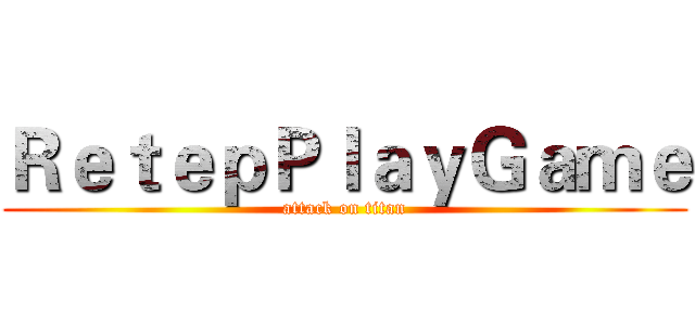 ＲｅｔｅｐＰｌａｙＧａｍｅ (attack on titan)
