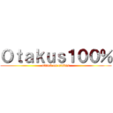 Ｏｔａｋｕｓ１００％ (attack on otakus)