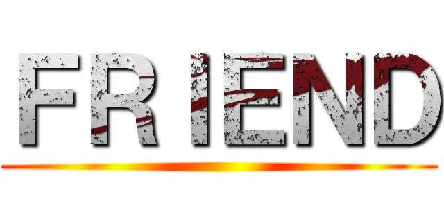 ＦＲＩＥＮＤ ()