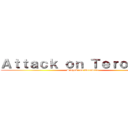Ａｔｔａｃｋ ｏｎ Ｔｅｒｏｗｅｌｕ (Singeki no Terowelu)