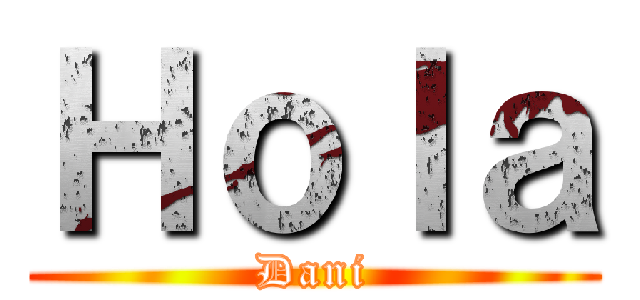 Ｈｏｌａ (Dani)