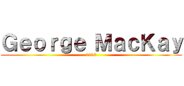 Ｇｅｏｒｇｅ ＭａｃＫａｙ (1917)