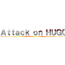 Ａｔｔａｃｋ ｏｎ ＨＵＧＯ ()