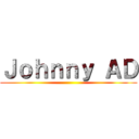 Ｊｏｈｎｎｙ ＡＤ ()