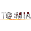 Ｔ＠：ＭＩＡ (attack on kitten)