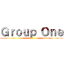 Ｇｒｏｕｐ Ｏｎｅ (第一组)