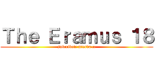 Ｔｈｅ Ｅｒａｍｕｓ １８ (subcribete mierda c:)