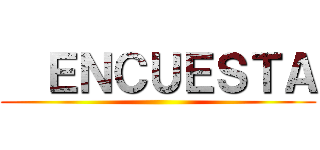  ＥＮＣＵＥＳＴＡ ()