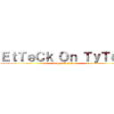 ＥｔＴｅＣｋ Ｏｎ ＴｙＴｅＮ (C H E E M S)