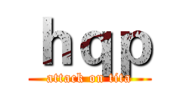 ｈｑｐ (attack on tita)