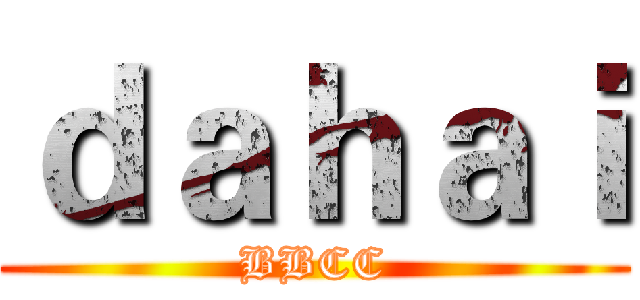 ｄａｈａｉ (BBCC)