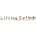 Ｌｉｆｔｉｎｇ Ｃｙｌｉｎｄｅｒｓ ()