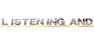 ＬＩＳＴＥＮＩＮＧ ＡＮＤ ＧＵＥＳＳ (TIME)