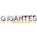 ＧＩＧＡＮＴＥＳ (ataque a los titanes)