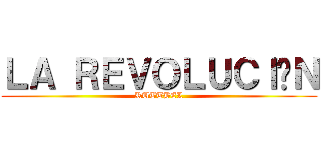ＬＡ ＲＥＶＯＬＵＣＩÓＮ (RUTTBEL)