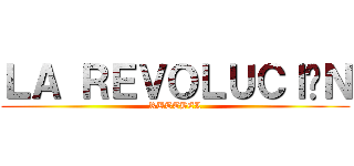 ＬＡ ＲＥＶＯＬＵＣＩÓＮ (RUTTBEL)