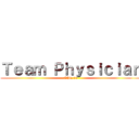 Ｔｅａｍ Ｐｈｙｓｉｃｉａｎ (Ethic 15)