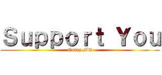 Ｓｕｐｐｏｒｔ Ｙｏｕ (Carry ME)