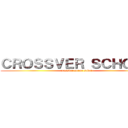ＣＲＯＳＳＶＥＲ ＳＣＨＯＯＬ (crossver anime sekai)