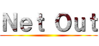 Ｎｅｔ Ｏｕｔ ()