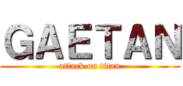 ＧＡＥＴＡＮ (attack on titan)
