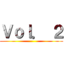 Ｖｏｌ． ２ ()