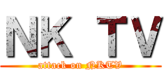 ＮＫ ＴＶ (attack on NKTV)