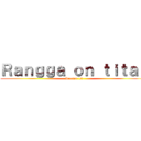 Ｒａｎｇｇａ ｏｎ ｔｉｔａｎ (Season 10)