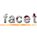 ｆａｃｅｔ (attack on titan)