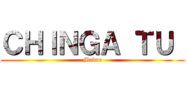 ＣＨＩＮＧＡ ＴＵ  (Madre)