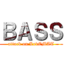 ＢＡＳＳ (attack on LovEMAT)