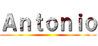 Ａｎｔｏｎｉｏ ()