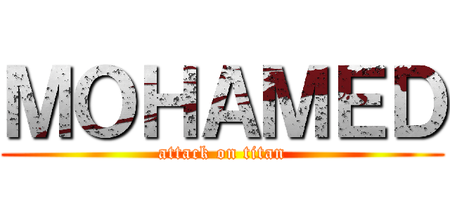 ＭＯＨＡＭＥＤ (attack on titan)