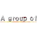 Ａ ｇｒｏｕｐ ｏｆ (attack on titan)