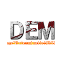 ＤＥＭ (Damage　Exterminatio　Military)