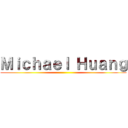 Ｍｉｃｈａｅｌ Ｈｕａｎｇ ()