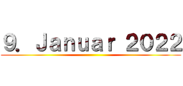 ９．Ｊａｎｕａｒ ２０２２ ()