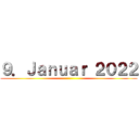 ９．Ｊａｎｕａｒ ２０２２ ()