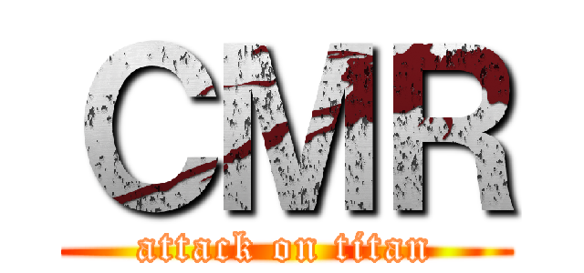 ＣＭＲ (attack on titan)